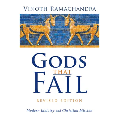 "Gods That Fail, Revised Edition" - "" ("Ramachandra Vinoth")