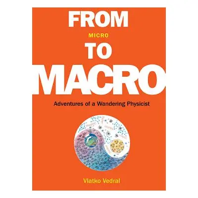 "From Micro to Macro: Adventures of a Wandering Physicist" - "" ("Vedral Vlatko")