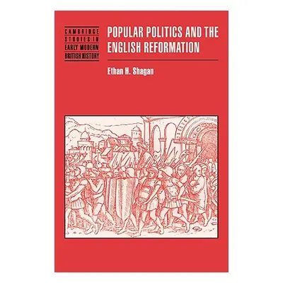 "Popular Politics and the English Reformation" - "" ("Shagan Ethan H.")