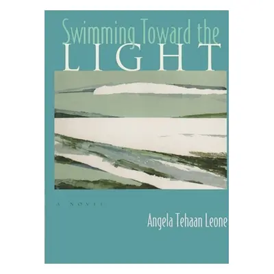 "Swimming Toward the Light" - "" ("Leone Angela Tehaan")