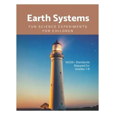 "Earth Systems: Fun Science Experiments for Children" - "" ("Connected Science")