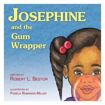 "Josephine and the Gum Wrapper" - "" ("Bestor Robert L.")