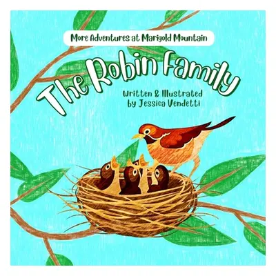 "The Robin Family: More Adventures at Marigold Mountain" - "" ("Vendetti Jessica")