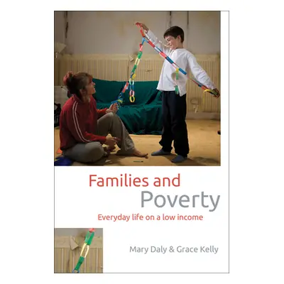 "Families and Poverty: Everyday Life on a Low Income" - "" ("Daly Mary")