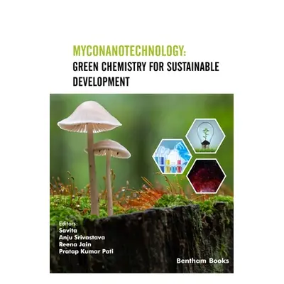 "Myconanotechnology: Green Chemistry for Sustainable Development" - "" ("Srivastava Anju")