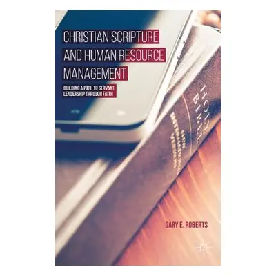 "Christian Scripture and Human Resource Management: Building a Path to Servant Leadership Throug