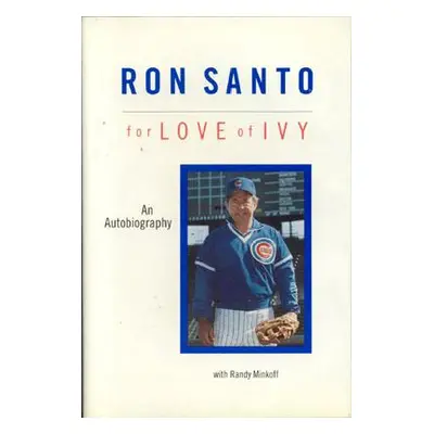 "Ron Santo: For Love of Ivy" - "" ("Santo Ron")