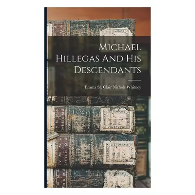 "Michael Hillegas And His Descendants" - "" ("Emma St Clair Nichols Whitney")