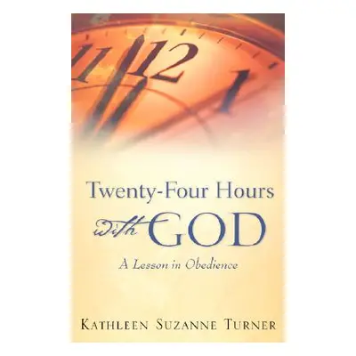 "Twenty-Four Hours with God" - "" ("Turner Kathleen Suzanne")