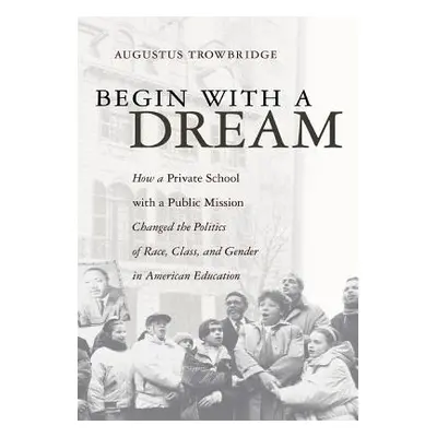 "Begin with a Dream" - "" ("Trowbridge Augustus")