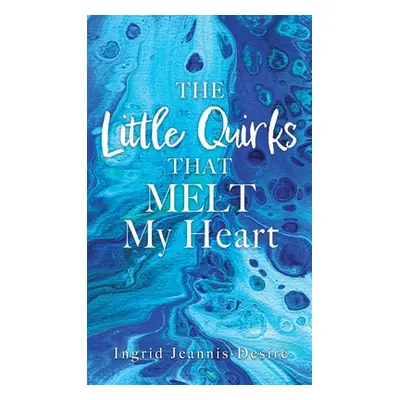 "The Little Quirks That Melt My Heart: A Parade of Beautiful Souls: Autistic Children, and What 