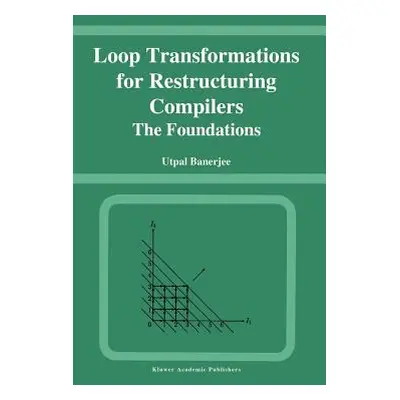 "Loop Transformations for Restructuring Compilers: The Foundations" - "" ("Banerjee Utpal")