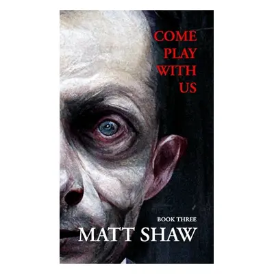 "Come Play with Us: An Extreme Horror Collection (Book 3)" - "" ("Shaw Matt")