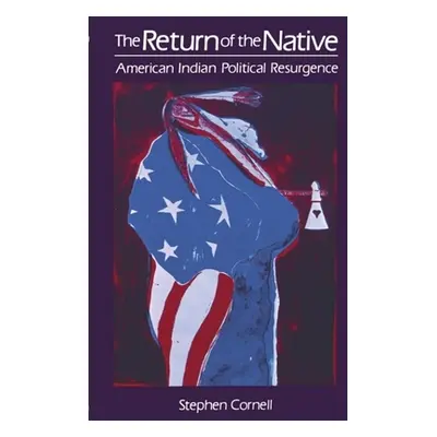 "The Return of the Native: American Indian Political Resurgence" - "" ("Cornell Stephen")