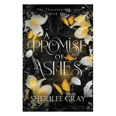 "A Promise of Ashes" - "" ("Gray Sherilee")