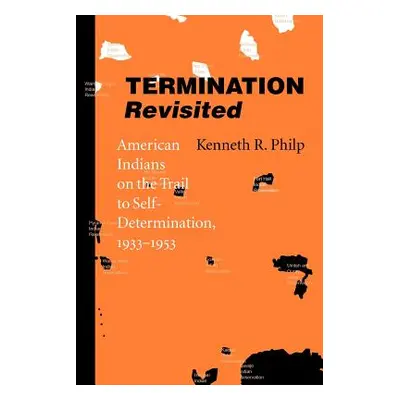 "Termination Revisited: American Indians on the Trail to Self-Determination, 1933-1953" - "" ("P