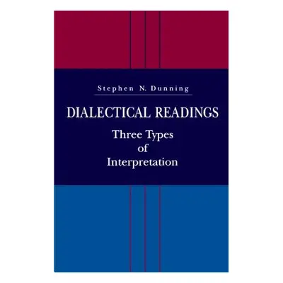 "Dialectical Readings: Three Types of Interpretations" - "" ("Dunning Stephen N.")