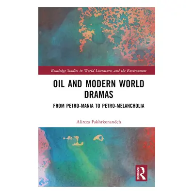 "Oil and Modern World Dramas: From Petro-Mania to Petro-Melancholia" - "" ("Fakhrkonandeh Alirez