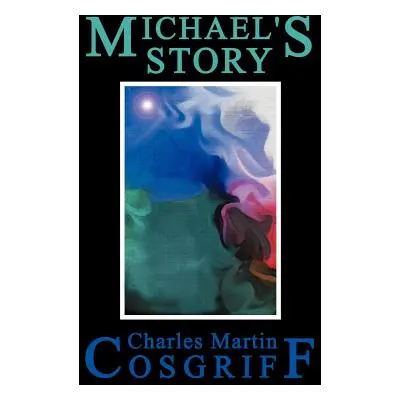 "Michael's Story" - "" ("Cosgriff Charles Martin")