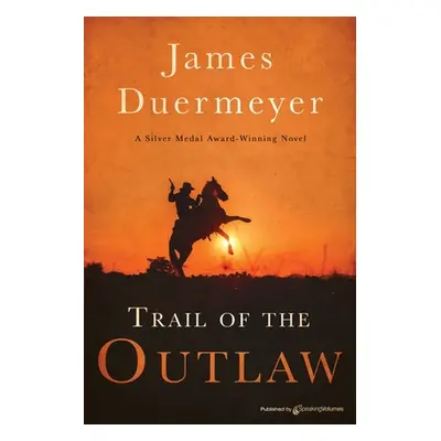 "Trail of the Outlaw" - "" ("Duermeyer James")