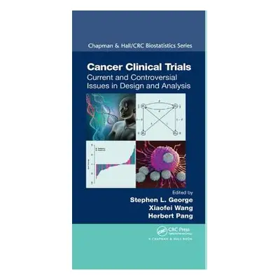 "Cancer Clinical Trials: Current and Controversial Issues in Design and Analysis" - "" ("George 