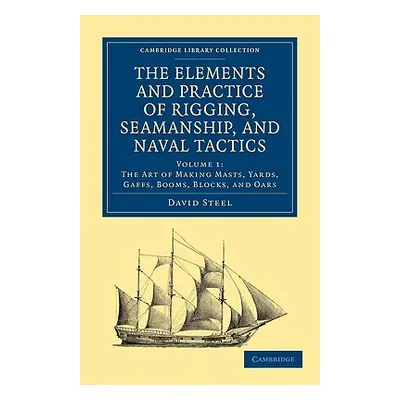 "The Elements and Practice of Rigging, Seamanship, and Naval Tactics" - "" ("Steel David")