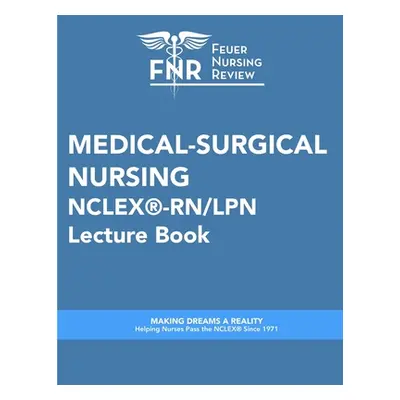 "Feuer Nursing Review: Medical-Surgical Nursing Lecture Book: For NCLEX(R)-RN/LPN" - "" ("Review