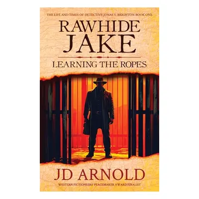 "Rawhide Jake: Learning the Ropes" - "" ("Arnold Jd")