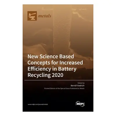 "New Science Based Concepts for Increased Efficiency in Battery Recycling 2020" - "" ("Friedrich