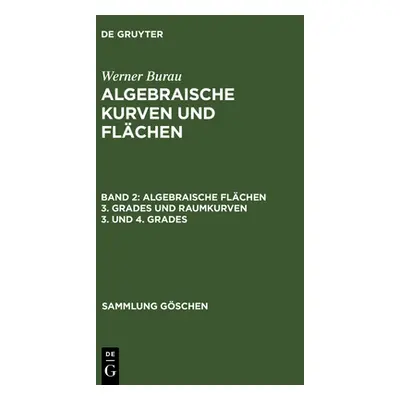 "Algebraische Flchen 3. Grades und Raumkurven 3. und 4. Grades" - "" ("Burau Werner")