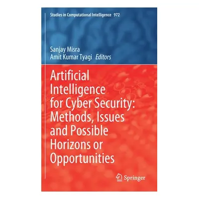 "Artificial Intelligence for Cyber Security: Methods, Issues and Possible Horizons or Opportunit