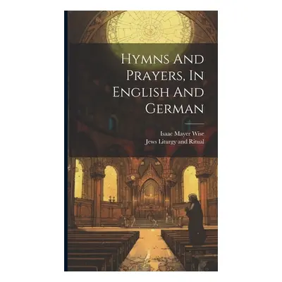 "Hymns And Prayers, In English And German" - "" ("Jews Liturgy and Ritual")