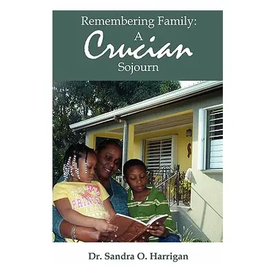 "Remembering Family: A Crucian Sojourn" - "" ("Harrigan Sandra O.")