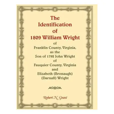 "The Identification of 1809 William Wright of Franklin County, Virginia, as the Son of 1792 John