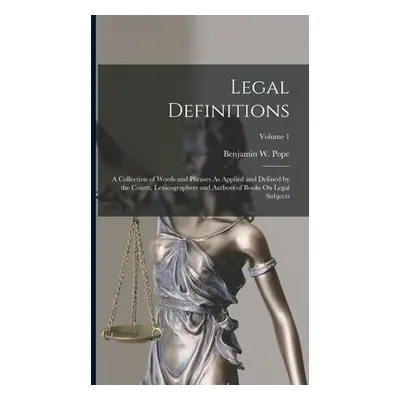 "Legal Definitions: A Collection of Words and Phrases As Applied and Defined by the Courts, Lexi