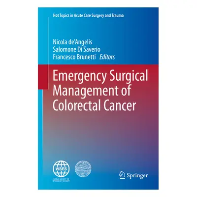 "Emergency Surgical Management of Colorectal Cancer" - "" ("De'angelis Nicola")