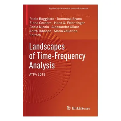 "Landscapes of Time-Frequency Analysis: Atfa 2019" - "" ("Boggiatto Paolo")