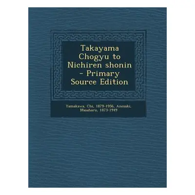 "Takayama Chogyu to Nichiren Shonin" - "" ("Yamakawa Chi")