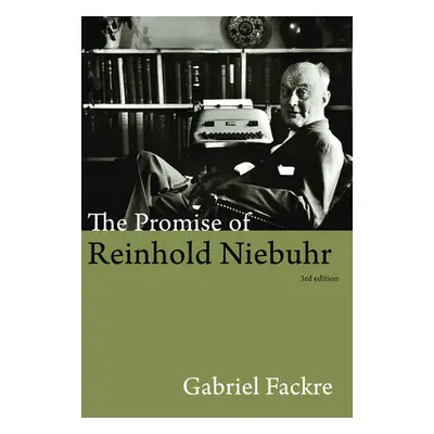 "The Promise of Reinhold Niebuhr, Third Edition" - "" ("Fackre Gabriel")