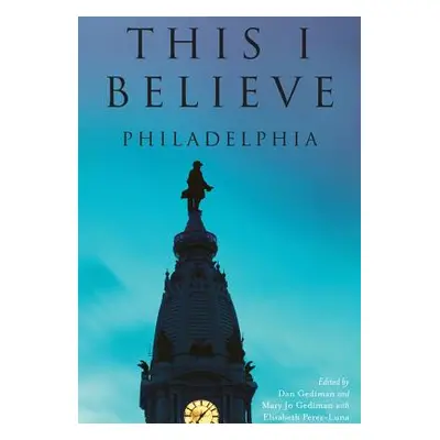 "This I Believe: Philadelphia" - "" ("Gediman Dan")