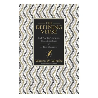 "The Defining Verse: Find Your Life's Sentence Through the Lives of 63 Bible Characters" - "" ("