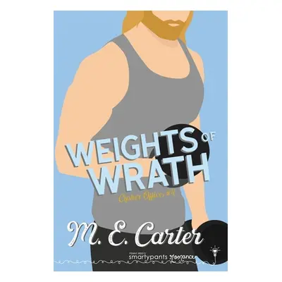 "Weights of Wrath" - "" ("Romance Smartypants")