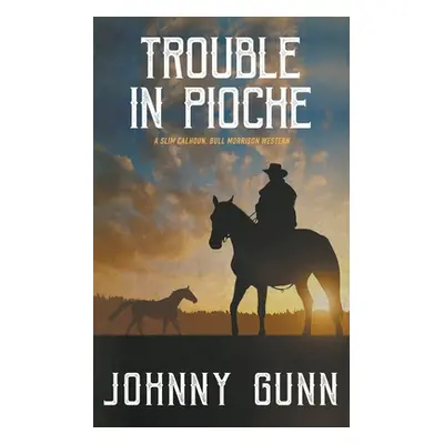 "Trouble in Pioche" - "" ("Gunn Johnny")