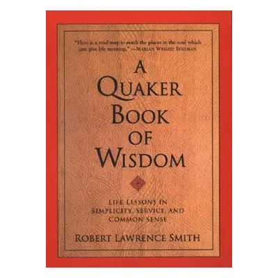 "A Quaker Book of Wisdom" - "" ("Smith Robert Lawrence")