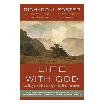 "Life with God: Reading the Bible for Spiritual Transformation" - "" ("Foster Richard J.")