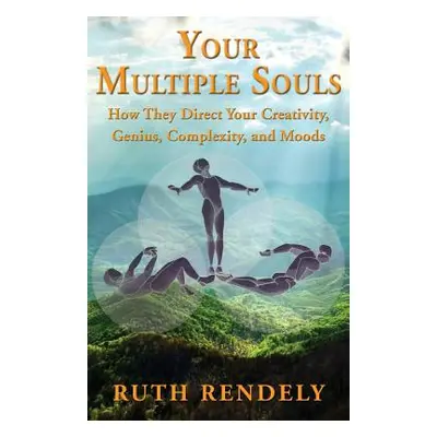 "Your Multiple Souls - How They Direct Your Creativity, Genius, Complexity, and Moods" - "" ("Re