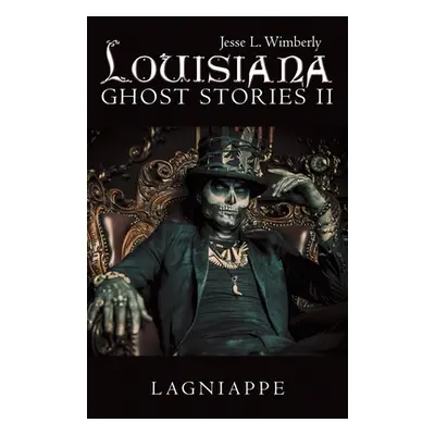 "Louisiana Ghost Stories Ii: Lagniappe" - "" ("Wimberly Jesse L.")