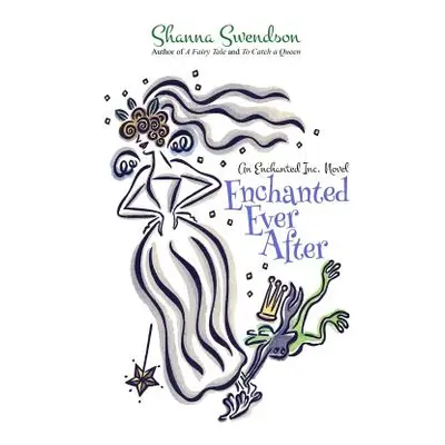 "Enchanted Ever After" - "" ("Swendson Shanna")