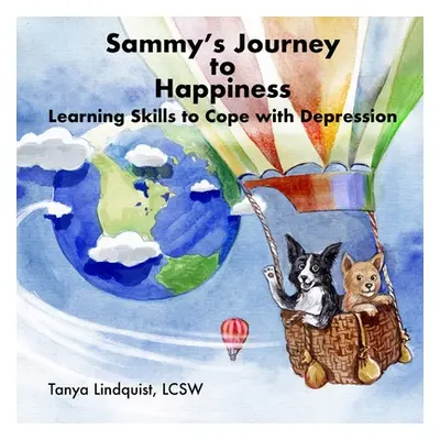 "Sammy's Journey to Happiness: Learning Skills to Cope with Depression" - "" ("Lindquist Lcsw Ta