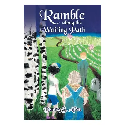 "Ramble along the Waiting Path" - "" ("Allen Danny S.")